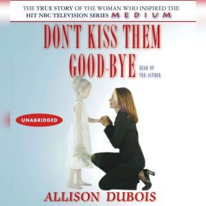 Don't Kiss Them Good-bye, Allison DuBois