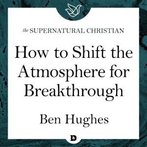 How to Shift the Atmosphere for Break..., Ben Hughes