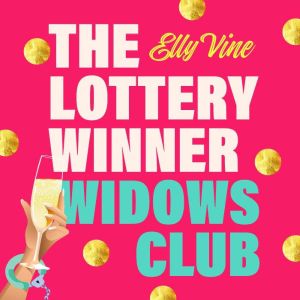 The Lottery Winner Widows Club: Don't miss the fabulously funny new crime novel sensation, perfect for fans of Bad Sisters - a