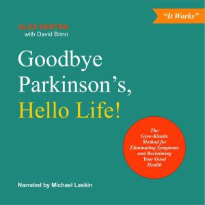 Goodbye Parkinsons, Hello Life!, Alex Kerten