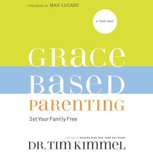 GraceBased Parenting, Tim Kimmel