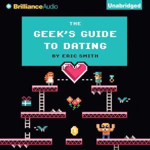 The Geeks Guide to Dating, Eric Smith