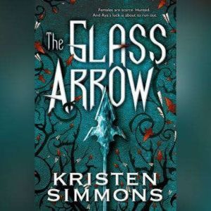 The Glass Arrow, Kristen Simmons