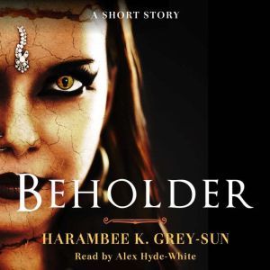 Beholder: A Short Story, Harambee K. Grey-Sun