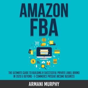 Amazon FBA The Ultimate Guide to Bui..., Armani Murphy
