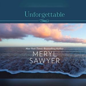 Unforgettable, Meryl Sawyer