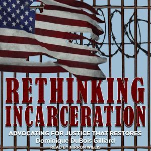 Rethinking Incarceration, Dominique DuBois Gilliard