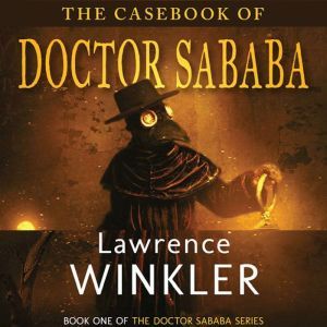 The Casebook of Doctor Sababa, Lawrence Winkler