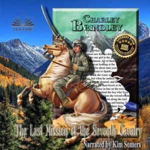 The Last Mission Of The Seventh Caval..., Charley Brindley