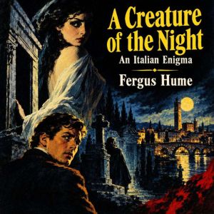 A Creature of the Night, Fergus Hume