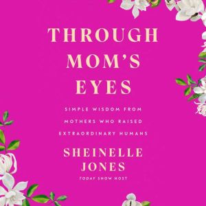 Through Moms Eyes, Sheinelle Jones