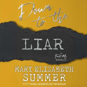 Down to the Liar, Mary Elizabeth Summer