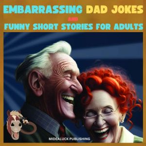 Embarrassing Dad Jokes And Funny Shor..., Midealuck Publishing