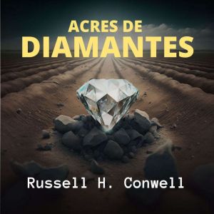Acres de Diamantes, Russell H. Conwell