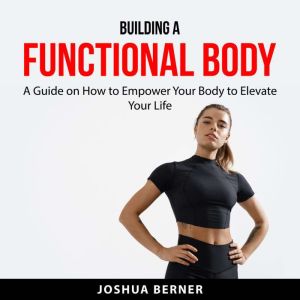 Building a Functional Body, Joshua Berner
