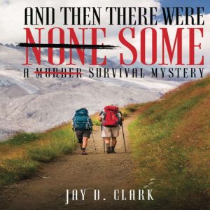 And Then There Were Some: A Survival Mystery