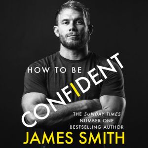 How to Be Confident, James Smith