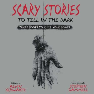 Scary Stories Audio Collection: Three Books to Chill Your Bones, Alvin Schwartz