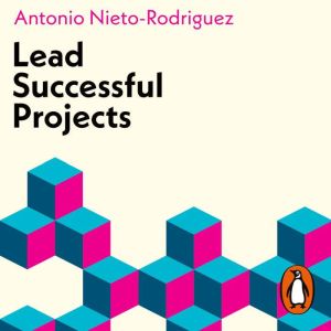Lead Successful Projects, Antonio NietoRodriguez