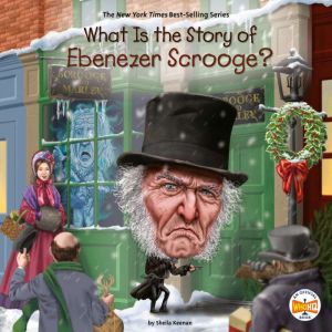 What Is the Story of Ebenezer Scrooge..., Sheila Keenan