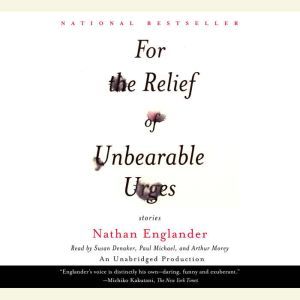 For the Relief of Unbearable Urges, Nathan Englander