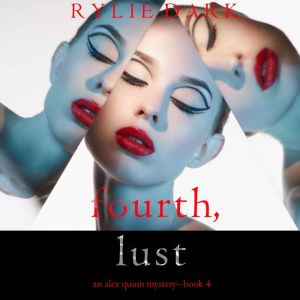 Fourth, Lust (An Alex Quinn Suspense ThrillerBook Four): Digitally narrated using a synthesized voice