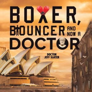 Boxer, Bouncer and Now a Doctor, Doctor Jeff Slater