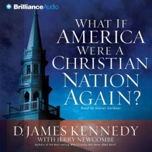 What if America Were a Christian Nati..., D. James Kennedy