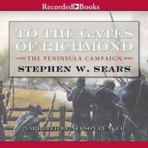 To the Gates of Richmond, Stephen Sears