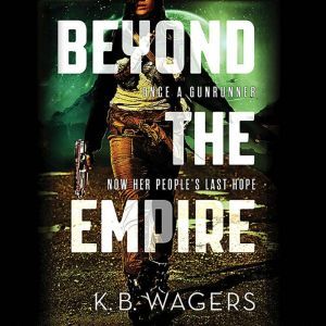 Beyond the Empire, K. B. Wagers