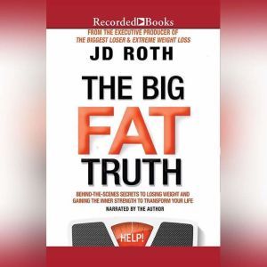 The Big Fat Truth, J.D. Roth
