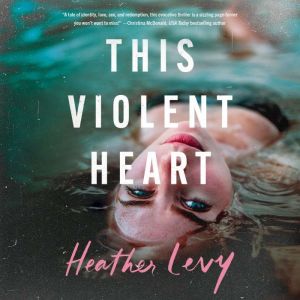 This Violent Heart, Heather Levy