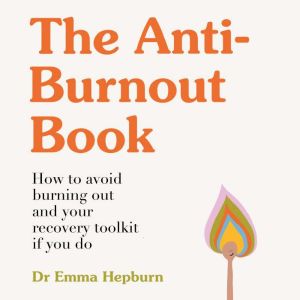 The AntiBurnout Book, Emma Hepburn
