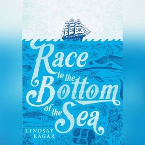 Race to the Bottom of the Sea, Lindsay Eagar