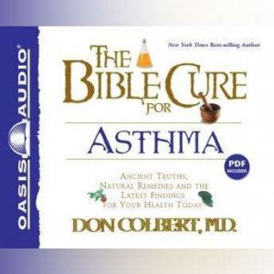 The Bible Cure for Asthma, Don Colbert