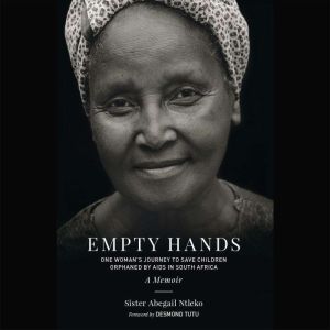 Empty Hands, A Memoir, Sister Abegail Ntleko