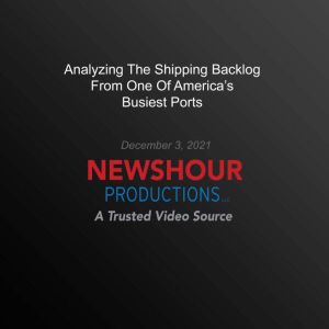 Analyzing The Shipping Backlog From One Of America's Busiest Ports
