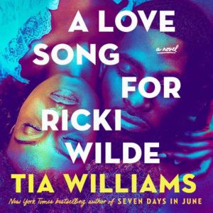 A Love Song for Ricki Wilde, Tia Williams