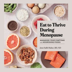 Eat to Thrive During Menopause, Jenn Salib Huber