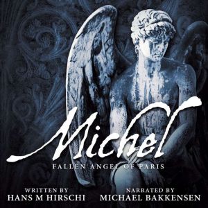 MichelFallen Angel of Paris, Hans M Hirschi