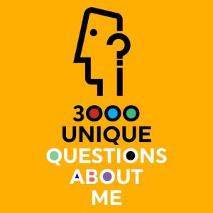 3000 Unique Questions About Me, Questions About Me