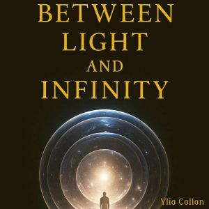 Between Light and Infinity, Ylia Callan