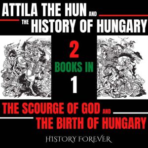 Attila The Hun And The History Of Hun..., HISTORY FOREVER