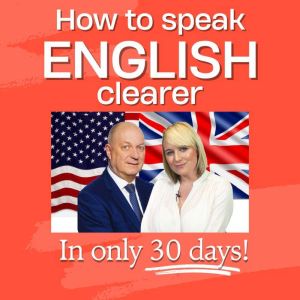 How To Speak English Clearer in 30 Da..., Peter Baker
