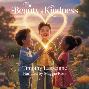 The Beauty of Kindness, Timothy Lasseigne