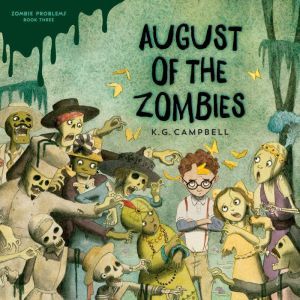 August of the Zombies, K. G. Campbell