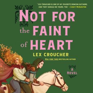 Not for the Faint of Heart, Lex Croucher