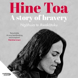 Hine Toa: An extraordinary memoir by a trailblazing voice in women's, queer and Mori liberation movements, WINNER of the 2025