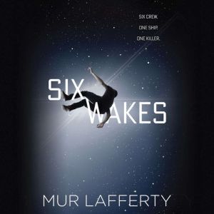 Six Wakes, Mur Lafferty