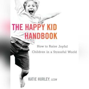 Happy Kid Handbook, The, Katie Hurley